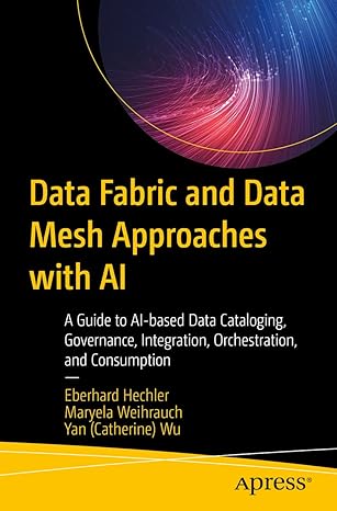 data fabric and data mesh approaches with ai a guide to ai based data cataloging governance integration