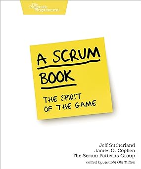 a scrum book the spirit of the game 1st edition jeff sutherland ,james o. coplien ,mark den hollander