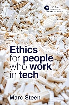 ethics for people who work in tech 1st edition marc steen 0367542439, 978-0367542436