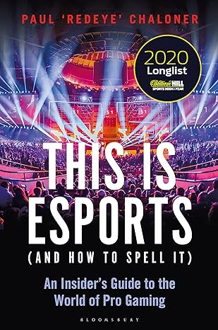 this is esports longlisted for the william hill sports book award an insider s guide to the world of pro