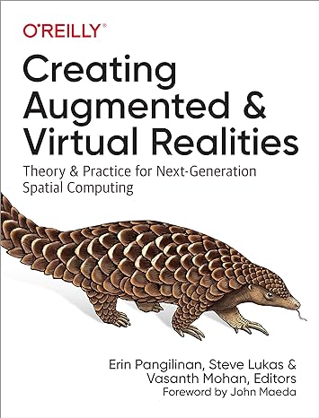 creating augmented and virtual realities theory and practice for next generation spatial computing 1st