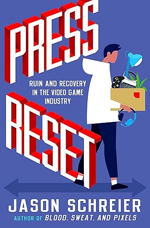 press reset ruin and recovery in the video game industry 1st edition jason schreier 1538735490, 978-1538735497