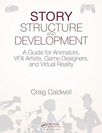 story structure and development 1st edition craig caldwell 149878173x, 978-1498781732