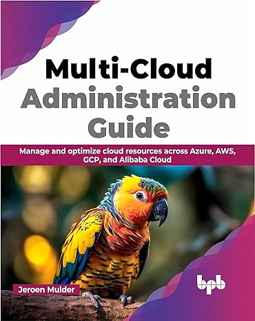 multi cloud administration guide manage and optimize cloud resources across azure aws gcp and alibaba cloud