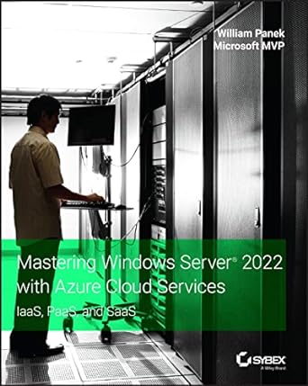 mastering windows server 2022 with azure cloud services iaas paas and saas 1st edition william panek