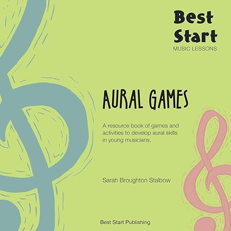 best start music lessons aural games a resource book of games and activities to develop aural skills in young