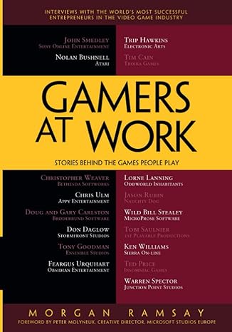 gamers at work stories behind the games people play 1st edition morgan ramsay, peter molyneux 1430233516,