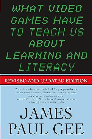 what video games have to teach us about learning and literacy  revised and 2nd edition james paul gee