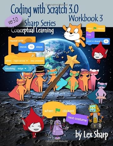 coding with scratch 3 0 workbook 3 1st edition lex sharp 1720042837, 978-1720042839