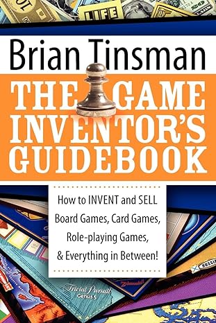 the game inventor s guidebook how to invent and sell board games card games role playing games and everything