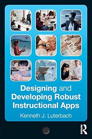 designing and developing robust instructional apps 1st edition kenneth j. luterbach 1138303186, 978-1138303188