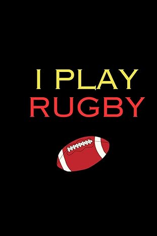 i play rugby mastering the rugby field your ultimate guide to skill development and game domination 1st