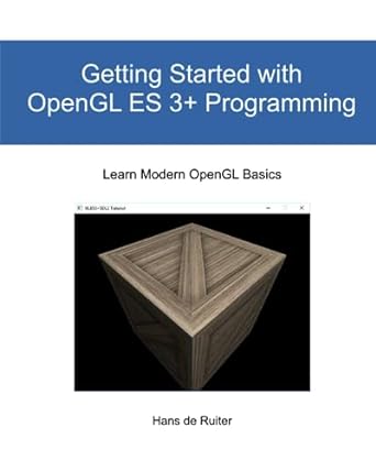 getting started with opengl es 3+ programming learn modern opengl basics 1st edition hans de ruiter