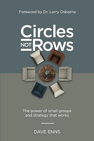 circles not rows the power of small groups and strategy that works 1st edition dave enns 196265611x,