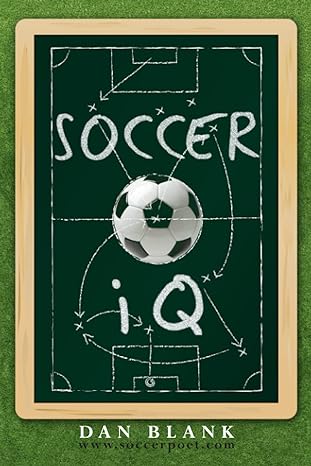 soccer iq things that smart players do vol 1 1st edition dan blank 1469982471, 978-1469982472