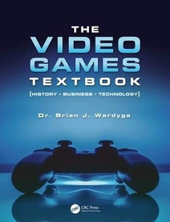 the video games textbook history business technology 1st edition brian j. wardyga 0815390890, 978-0815390893