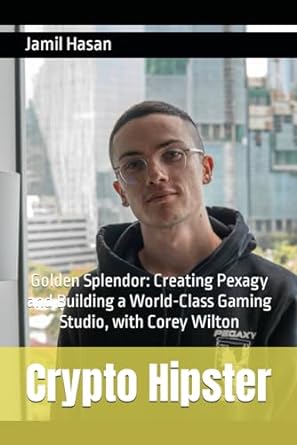 crypto hipster golden splendor creating pexagy and building a world class gaming studio with corey wilton 1st