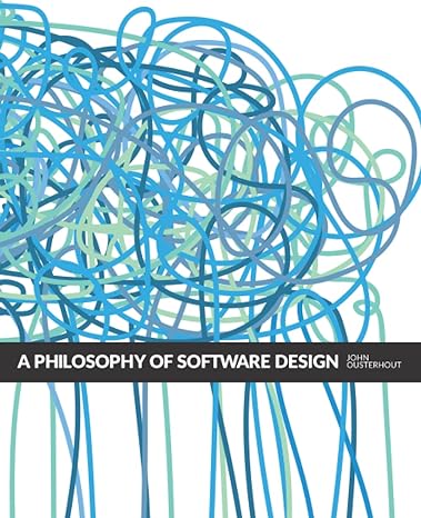 a philosophy of software design 1st edition john ousterhout 173210221x, 978-1732102217