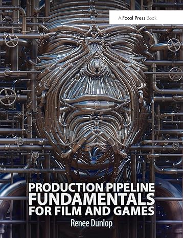 production pipeline fundamentals for film and games 1st edition renee dunlop 0415812291, 978-0415812290