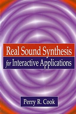 real sound synthesis for interactive applications 1st edition perry r. cook 1568811683, 978-1568811680