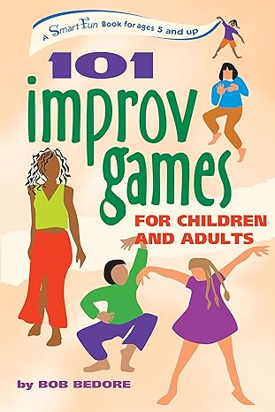 101 improv games for children and adults 1st edition bob bedore 0897934245, 978-0897934244