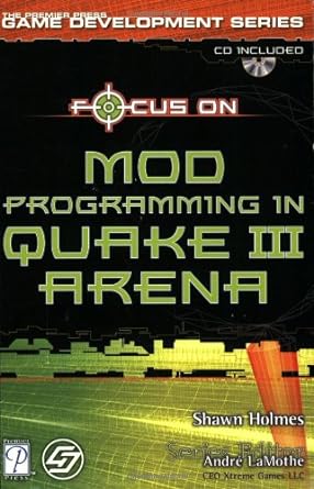 focus on mod programming in quake iii arena 1st edition shawn holmes 193184156x, 978-1931841566