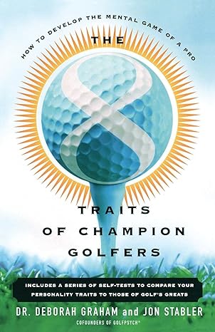 the 8 traits of champion golfers how to develop the mental game of a pro 1st printing - 1st thus edition