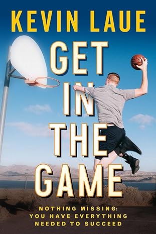 get in the game nothing missing you have everything needed to succeed 1st edition kevin atlas 1546014241,