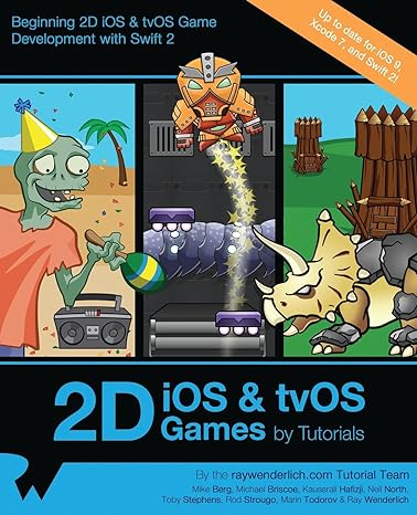 2d ios and tvos games by tutorials beginning 2d ios and tvos game development with swift 2 1st edition ray