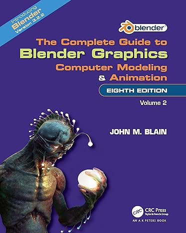 the complete guide to blender graphics computer modeling and animation volume two 8th edition john m. blain