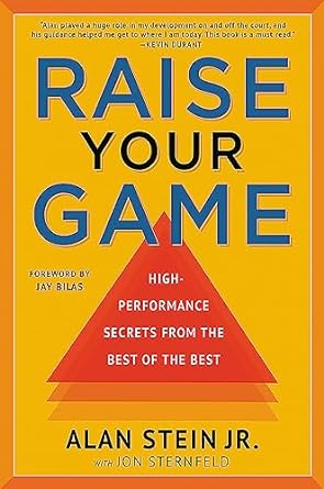 Raise Your Game High Performance Secrets From The Best Of The Best