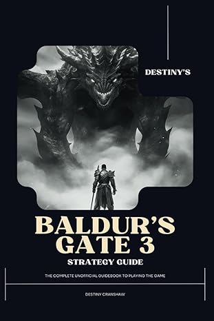 Destiny S Baldur S Gate 3 Strategy Guide The Complete Unofficial Guidebook To Playing The Game