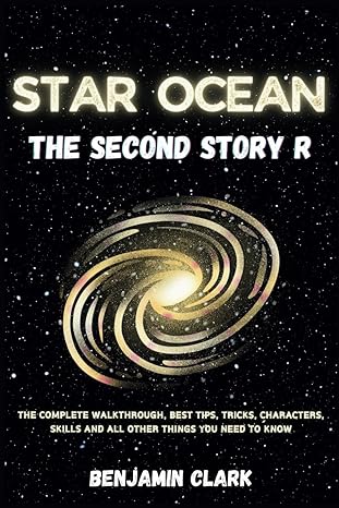 star ocean the second story r strategy guide the complete walkthrough best tips tricks characters skills and