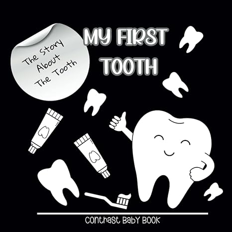 my first tooth high contrast book the story about the tooth for newborns and babies 1st edition kidlit