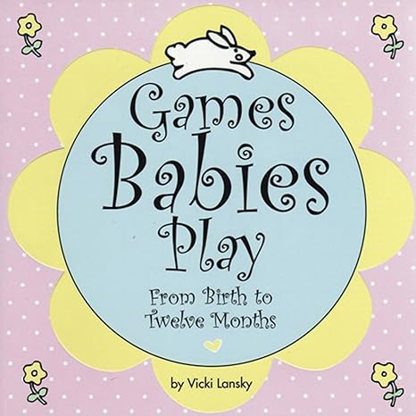 games babies play d from birth to twelve months 2nd edition vicki lansky 0916773582, 978-0916773588