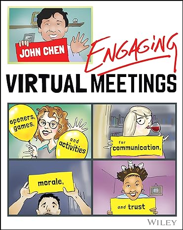 engaging virtual meetings openers games and activities for communication morale and trust 1st edition john