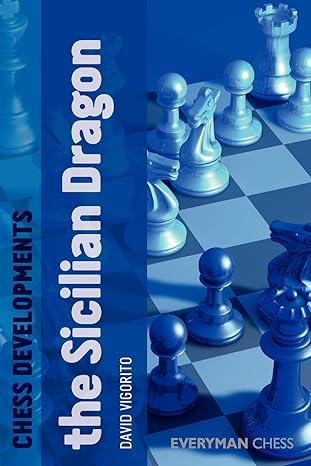 chess developments the sicilian dragon 1st edition david vigorito 1857446755, 978-1857446753