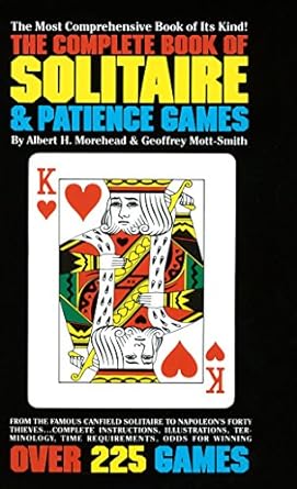 the complete book of solitaire and patience games the most comprehensive book of its kind over 225 games 1st