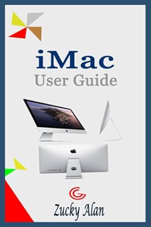 imac user guide a step by step manual for beginners and seniors on how to use the new 27 inch imac with