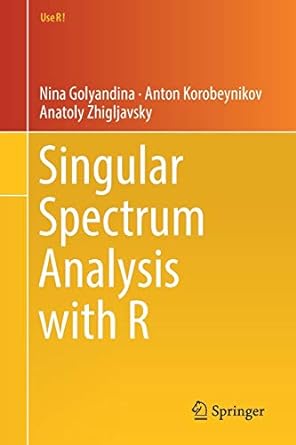 singular spectrum analysis with r 1st edition nina golyandina ,anton korobeynikov ,anatoly zhigljavsky