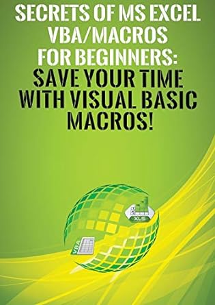 secrets of ms excel vba/macros for beginners save your time with visual basic macros 1st edition andrei s