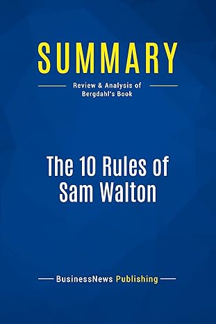 summary the 10 rules of sam walton review and analysis of bergdahls book 1st edition businessnews