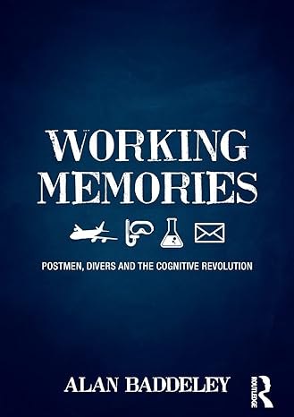 working memories postmen divers and the cognitive revolution 1st edition alan baddeley 1138646350,