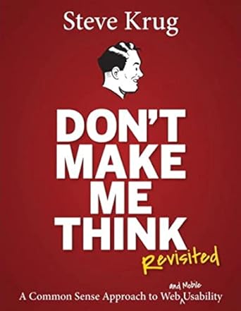 don t make me think revisited a common sense approach to web usability 3rd edition steve krug 0321965515,