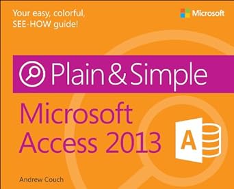 microsoft access 2013 plain and simple 1st edition andrew couch 0735669449, 978-0735669444