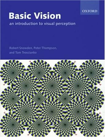 basic vision an introduction to visual perception 1st edition robert snowden ,peter thompson ,tom troscianko