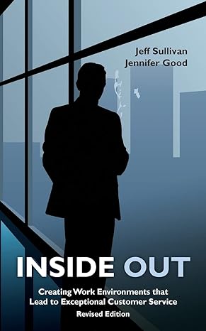 inside out creating work environments that lead to exceptional customer service 1st edition jeff sullivan