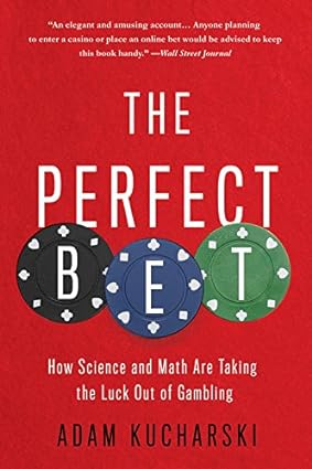 the perfect bet how science and math are taking the luck out of gambling 1st edition adam kucharski