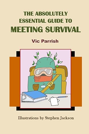 the absolutely essential guide to meeting survival 1st edition vic parrish ,stephen jackson 1985069083,