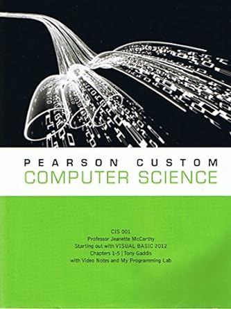 pearson custom computer science cis 001 professor jeanette mccarthy starting out with visual basic 2012